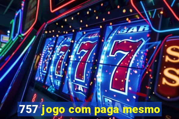 757 jogo com paga mesmo